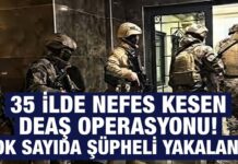 184 şüpheli yakalandı! Gaziantep dahil 35 ilde nefes kesen DEAŞ operasyonu