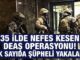 184 şüpheli yakalandı! Gaziantep dahil 35 ilde nefes kesen DEAŞ operasyonu