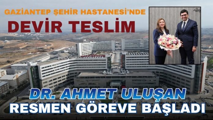Gaziantep Şehir Hastanesi'nde yeni başhekim göreve başladı