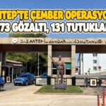 Çember operasyonları sürüyor! Gaziantep’te 1.973 gözaltı, 131 tutuklama