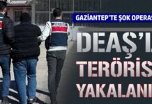 DEAŞ operasyonu: Gaziantep’te yabancı uyruklu terörist tutuklandı