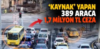 Gaziantep’te ‘kaynak’ yapan sürücülere 1,7 milyon TL ceza!