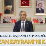 Başkan Tahmazoğlu, Ramazan Bayramı’nı kutladı