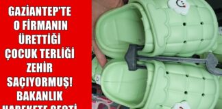 Bakanlık açıkladı: Gaziantep’te üretilen çocuk terliği için kimyasal risk nedeniyle toplatma kararı!