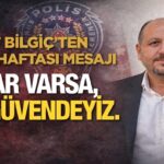 Bilgiç’ten Polis Haftası mesajı: “Huzurun teminatısınız”