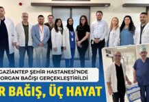 Gaziantep Şehir Hastanesi’nde gerçekleştirilen organ bağışı, üç hastaya umut oldu