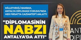 Milletvekili Bakbak, Antalya Diplomasi Forumu’nda Gaziantep’i anlattı