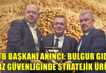 Gaziantep Ticaret Borsası Başkanı Akıncı’dan ‘bulgur’ uyarısı
