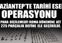 225 adet ve paha biçilemedi! Gaziantep’te define ele geçirildi