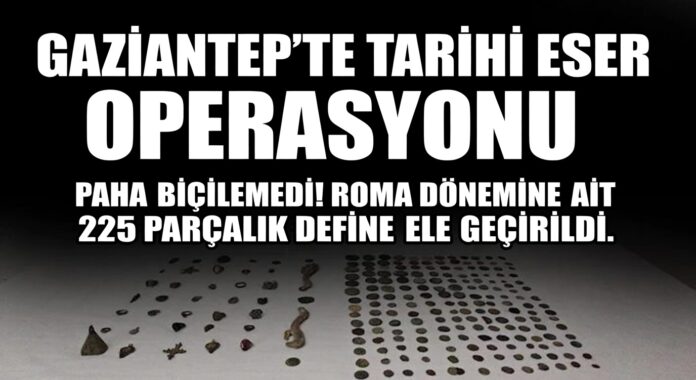 225 adet ve paha biçilemedi! Gaziantep'te define ele geçirildi