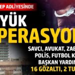 Gaziantep’te şok operasyon: Cumhuriyet savcısı açığa alındı, 2 zabıt katibi tutuklandı