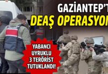 Gaziantep’te DEAŞ operasyonu! Yabancı uyruklu 3 terörist tutuklandı