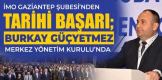 İMO Gaziantep Şubesi’nden tarihi başarı: Güçyetmez, Merkez Yönetim Kurulu üyesi oldu