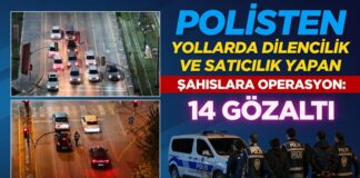 Gaziantep’te yol üzerinde dilencilik ve satıcılık yapan 14 şüpheli yakalandı