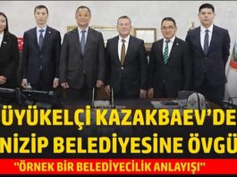 Kırgızistan Büyükelçisi Kazakbaev, Nizip Belediyesine övgüler yağdırdı
