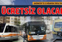 Resmen açıklandı! Gaziantep’te 23 Nisan’da toplu taşıma ücretsiz