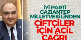 İYİ Parti Gaziantep Milletvekili Gürban’dan çiftçiler için acil çağrı
