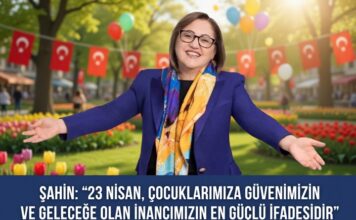 Şahin: “23 Nisan, çocuklarımıza duyduğumuz güven ve geleceğe olan inancımızın en güçlü ifadesidir”
