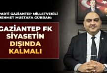 Gürban: “Gaziantep FK siyaset üstü kalmalıdır”