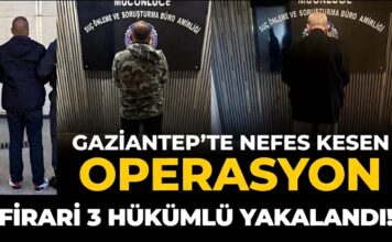 Nefes kesen operasyon! 3’ü de Gaziantep’te yakalandı