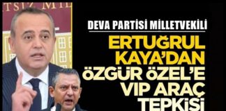 DEVA Partisi Gaziantep Milletvekili Kaya’dan Özgür Özel’e VIP araç tepkisi: “Tam bir kepazelik!”