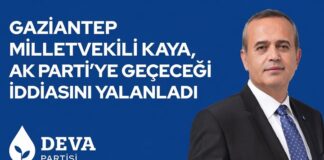 DEVA Partisi Gaziantep Milletvekili Kaya, AK Parti’ye geçeceği iddialarını yalanladı