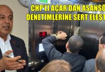 CHP Gaziantep İl Başkanı Açar’dan çarpıcı soru: Asansör denetimleri kağıt üzerinde mi kalıyor?