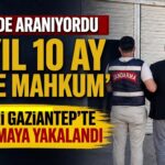 Aylardır aranıyordu! Suç makinesi firari Gaziantep’te yakalandı