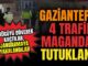 Trafik magandaları faka bastı! Gaziantep’te tartıştıkları sürücüyü döven 4 kişi tutuklandı