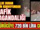 Trafik magandaları hapı yuttu! Gaziantep’te tünelde duran 4 sürücüye 720 bin lira ceza