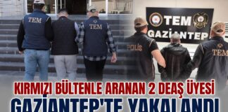 Kırmızı bültenle aranan DEAŞ’lı 2 terörist Gaziantep’te yakalandı