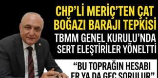 CHP Gaziantep Milletvekili Meriç, TBMM’de Çat Boğazı Barajı Projesi’ni gündeme getirdi
