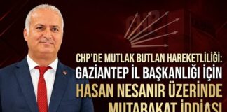 CHP’de Gaziantep İl Başkanı Hasan Nesanır mı oluyor?