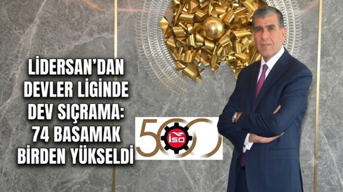 Lidersan, İSO 500'de Türkiye'nin devleri arasında tırmanışını sürdürüyor!