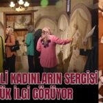 Gaziantep’te Şahinbeyli kadınların sergisi büyük ilgi görüyor