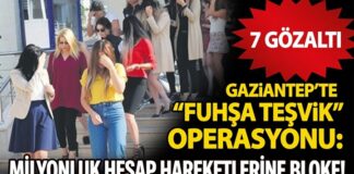 Gaziantep’te fuhuş çetesi çökertildi: 7 gözaltı