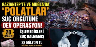 Polatlar suç örgütüne büyük operasyon! Gaziantep ve Muğla’da 20 gözaltı