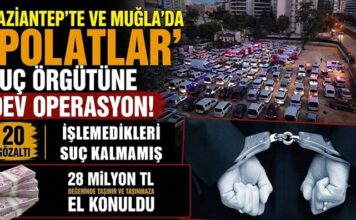 Polatlar suç örgütüne büyük operasyon! Gaziantep ve Muğla’da 20 gözaltı