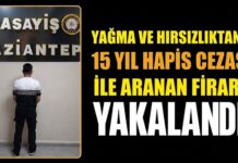 15 yıl 10 ay hapse mahkum firari Gaziantep’te yakalandı