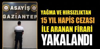 15 yıl 10 ay hapse mahkum firari Gaziantep’te yakalandı