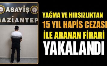 15 yıl 10 ay hapse mahkum firari Gaziantep’te yakalandı