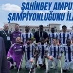 Kupa Gaziantep’e geliyor! Şahinbey Ampute şampiyonluğunu ilan etti