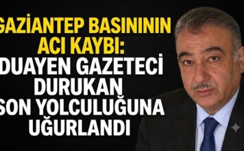 Gaziantep’te basın camiasının acı kaybı: Durukan son yolculuğuna uğurlandı