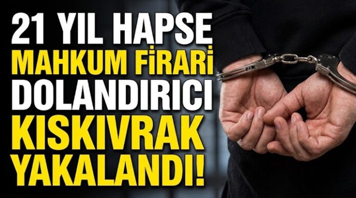 21 yıl kesinleşmiş hapis cezası bulunan dolandırıcı Gaziantep'te yakalandı