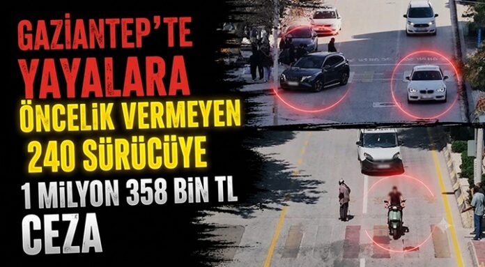 Kameralar kaydetti! Gaziantep'te yayalara yol vermeyen 240 sürücüye ceza