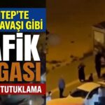 Trafik magandaları Gaziantep’te dehşet saçtı: 6 gözaltı, 1 tutuklama