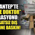 Gaziantep’te ruhsatsız polikliniğe jandarma operasyonu: Sahte doktor tutuklandı!