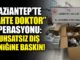 Gaziantep’te ruhsatsız polikliniğe jandarma operasyonu: Sahte doktor tutuklandı!