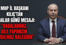 MHP Gaziantep İl Başkanı Kılıç’tan duygu dolu Babalar Günü mesajı