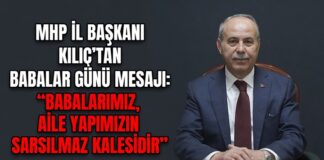 MHP Gaziantep İl Başkanı Kılıç’tan duygu dolu Babalar Günü mesajı